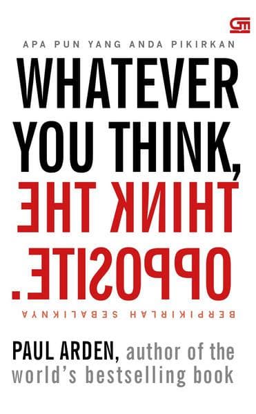 Whatever You Think, Think The Opposite: Berpikirlah Sebaliknya