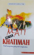 Mati su'ul khatimah : kisah orang-orang yang mati mengenaskan