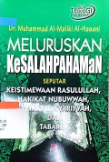 Meluruskan kesalahpahaman seputar keistimewaan Rasulullah, hakikat nubuwwah, hakikat basyariyyah dan tabaruk