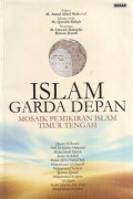 Islam garda depan : mosaik pemikiran Islam Timur Tengah