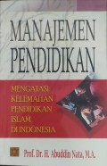 Manajemen pendidikan : mengatasi kelemahan pendidikan Islam di Indonesia