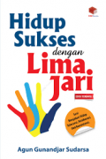 Hidup sukses dengan lima jari : seni menjalni hidup melalui prinsip lima jari tangan
