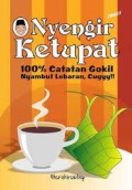 Nyengir ketupat : 100 % catatan gokil nyambut lebaran, cuyyy!!