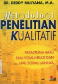 Metodologi penelitian kualitatif : paradigma baru ilmu komunikasi dan ilmu sosial lainnya