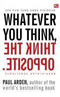 Whatever You Think, Think The Opposite: Berpikirlah Sebaliknya